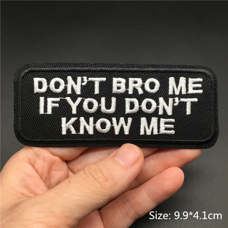 Black embroidered patch with white text saying Don't bro me if you don't know me