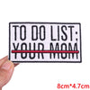 Black embroidered patch with white text to do list your mom and dimensions 8cmx4.7cm
