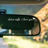Drive Safe I Love You Rearview Mirror Decal