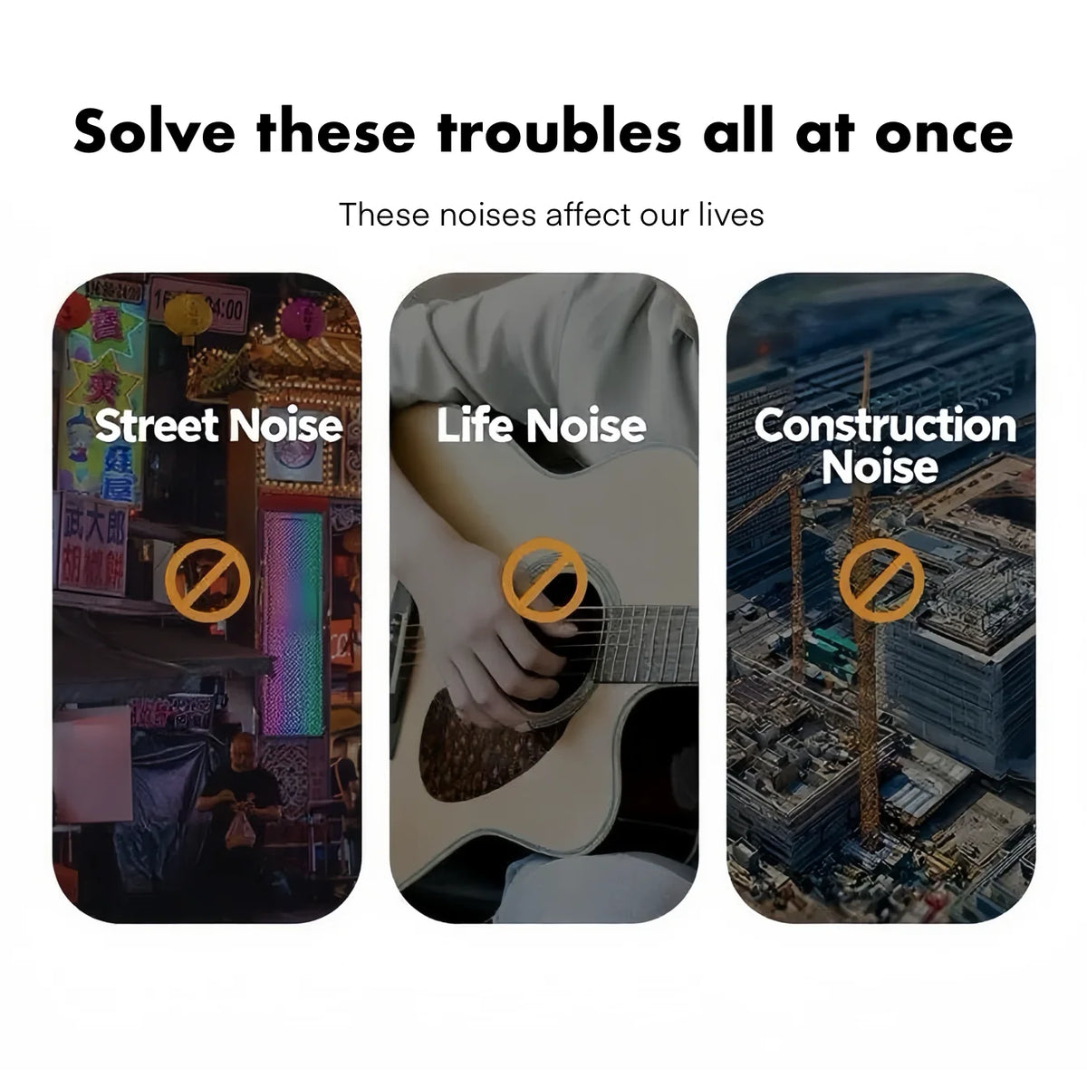 Three panels illustrating noises affected by the product: Street Noise, Life Noise, and Construction Noise.