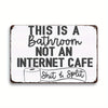 Vintage Metal Bathroom Sign - "This Is A Bathroom, Not An Internet Cafe"