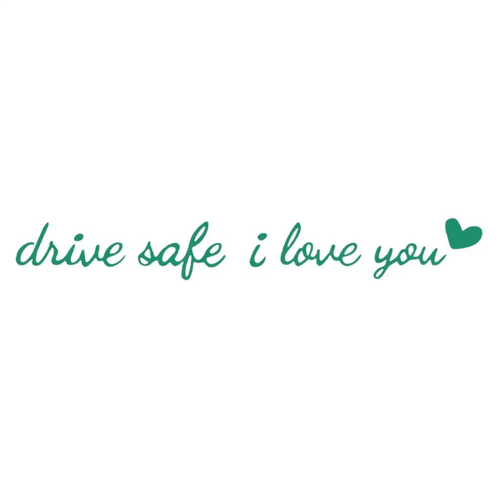 Green text saying drive safe i love you on a white background