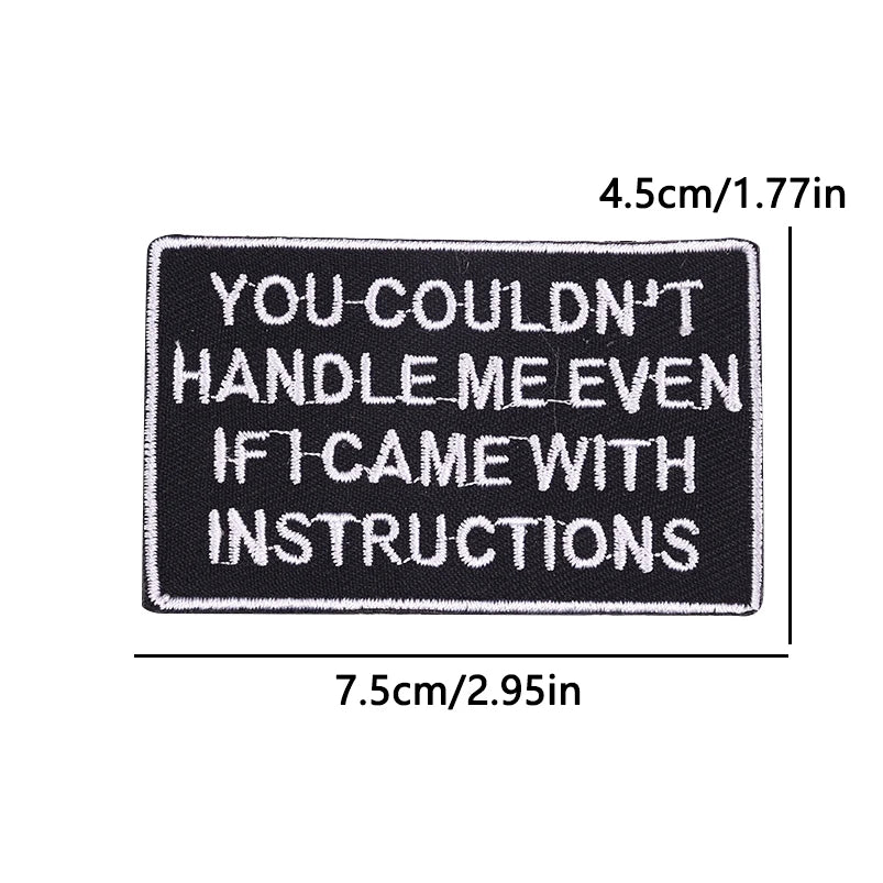 Black embroidered iron-on patch with the text YOU COULDN'T HANDLE ME EVEN IF I CAME WITH INSTRUCTIONS