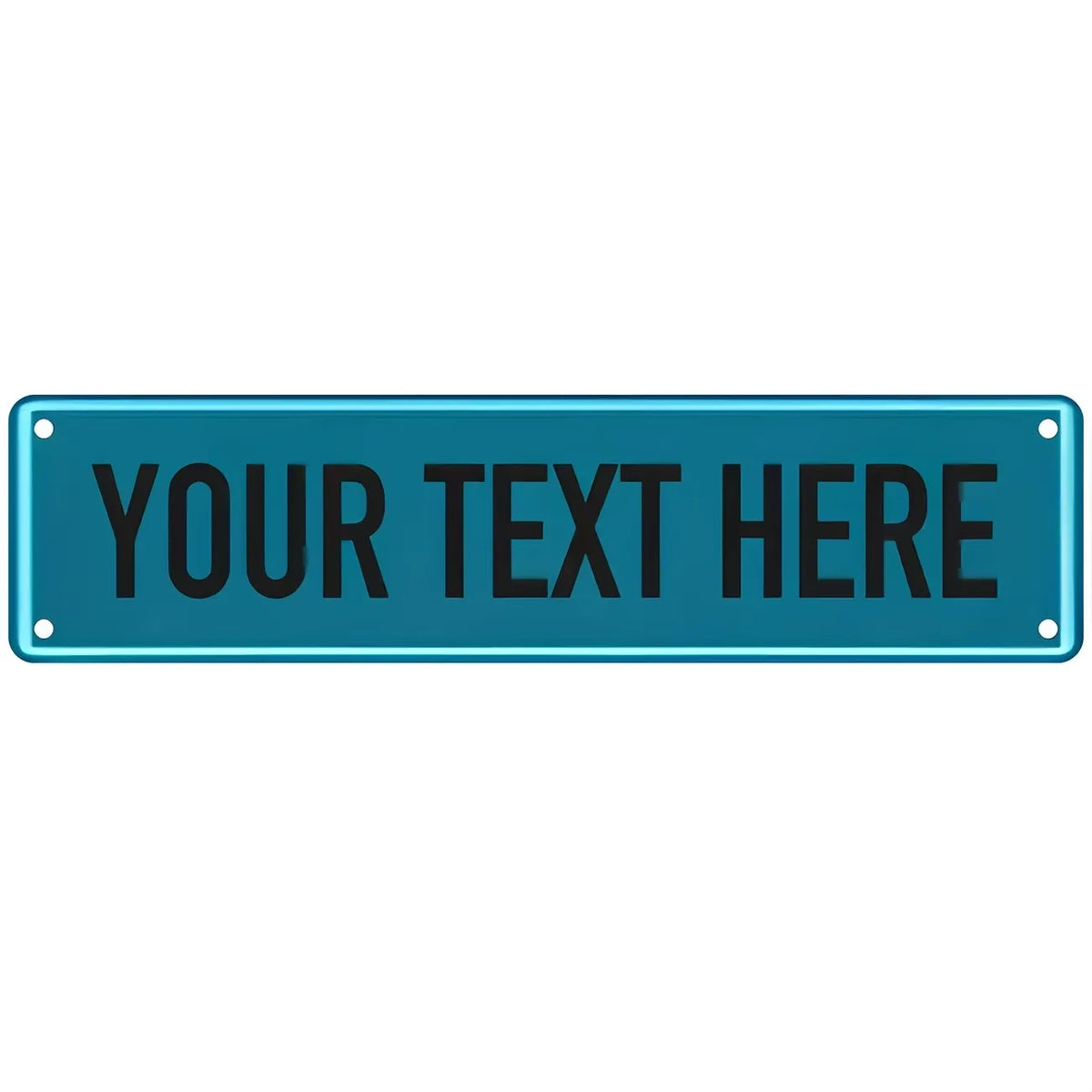 A rectangular teal metal sign with the text YOUR TEXT HERE in white capital letters.