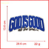 Blue embroidered patch with the text GOD IS GOOD all the time on a white background.