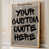 A framed canvas print featuring a newspaper-style quote with the text YOUR CUSTOM QUOTE HERE