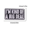 Black embroidered iron-on patch with white text that reads I'M KIND OF A BIG DEAL