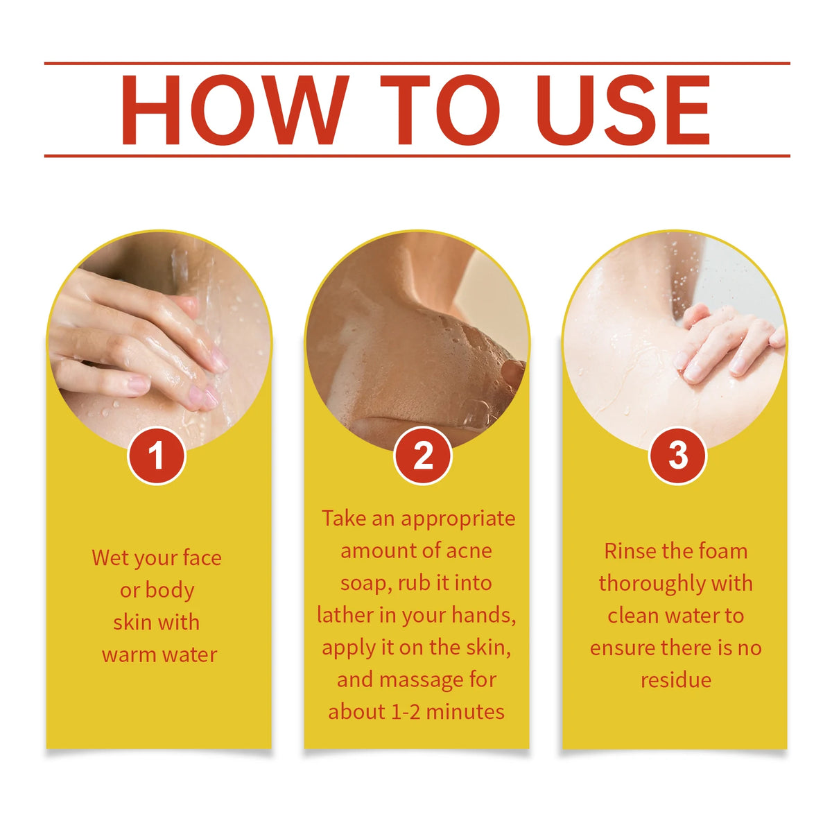 Three steps for using Clarifying Acne Treatment Soap: wet skin, apply soap, and rinse thoroughly.