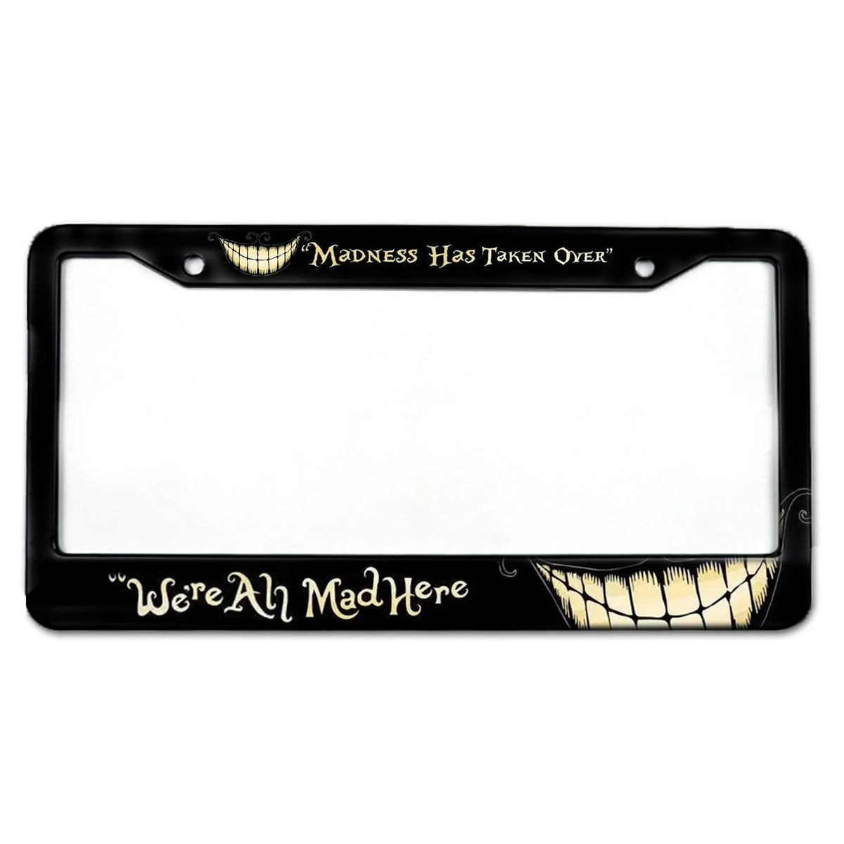 Black aluminum license plate frame with text Madness Has Taken Over and Were Ah Mad Here