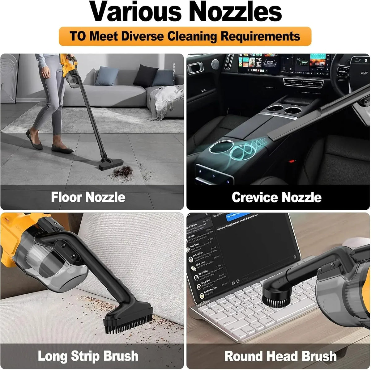 Various nozzles for cleaning including a floor nozzle, crevice nozzle, long strip brush, and round head brush.
