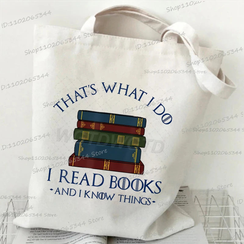 White canvas tote bag with text that reads That's what I do I read books and I know things