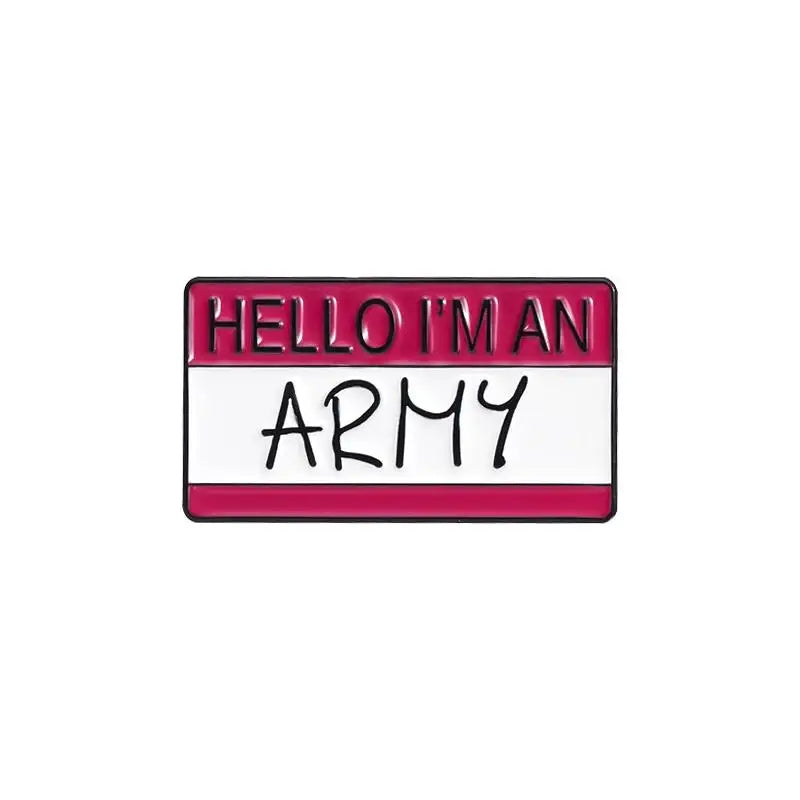 A pink and white enamel pin with the text HELLO I'M AN ARMY