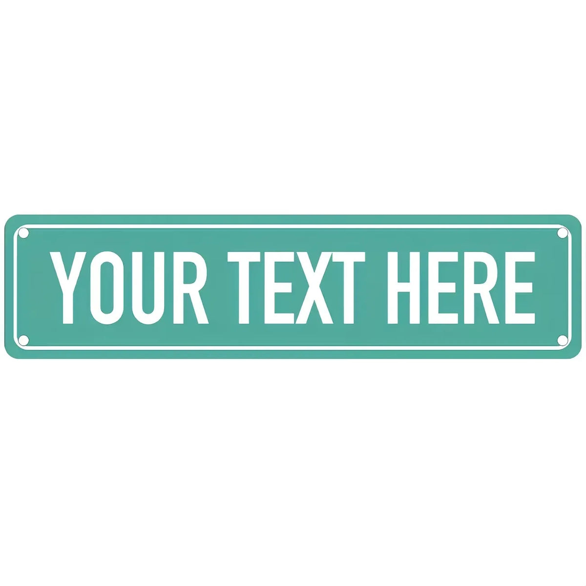 A rectangular teal metal sign with white text that reads YOUR TEXT HERE.