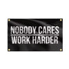 Nobody Cares Work Harder Flag – Funny Motivational Banner for Dorm, Man Cave & Bedroom