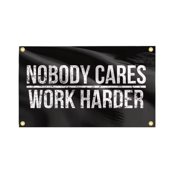 A black banner with white text that reads Nobody Cares Work Harder