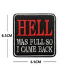 Black embroidered patch with red text that reads HELL WAS FULL SO I CAME BACK