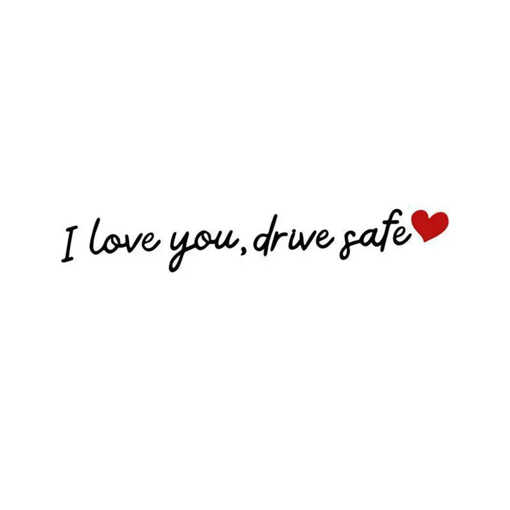 Black text saying I love you drive safe with a red heart symbol.