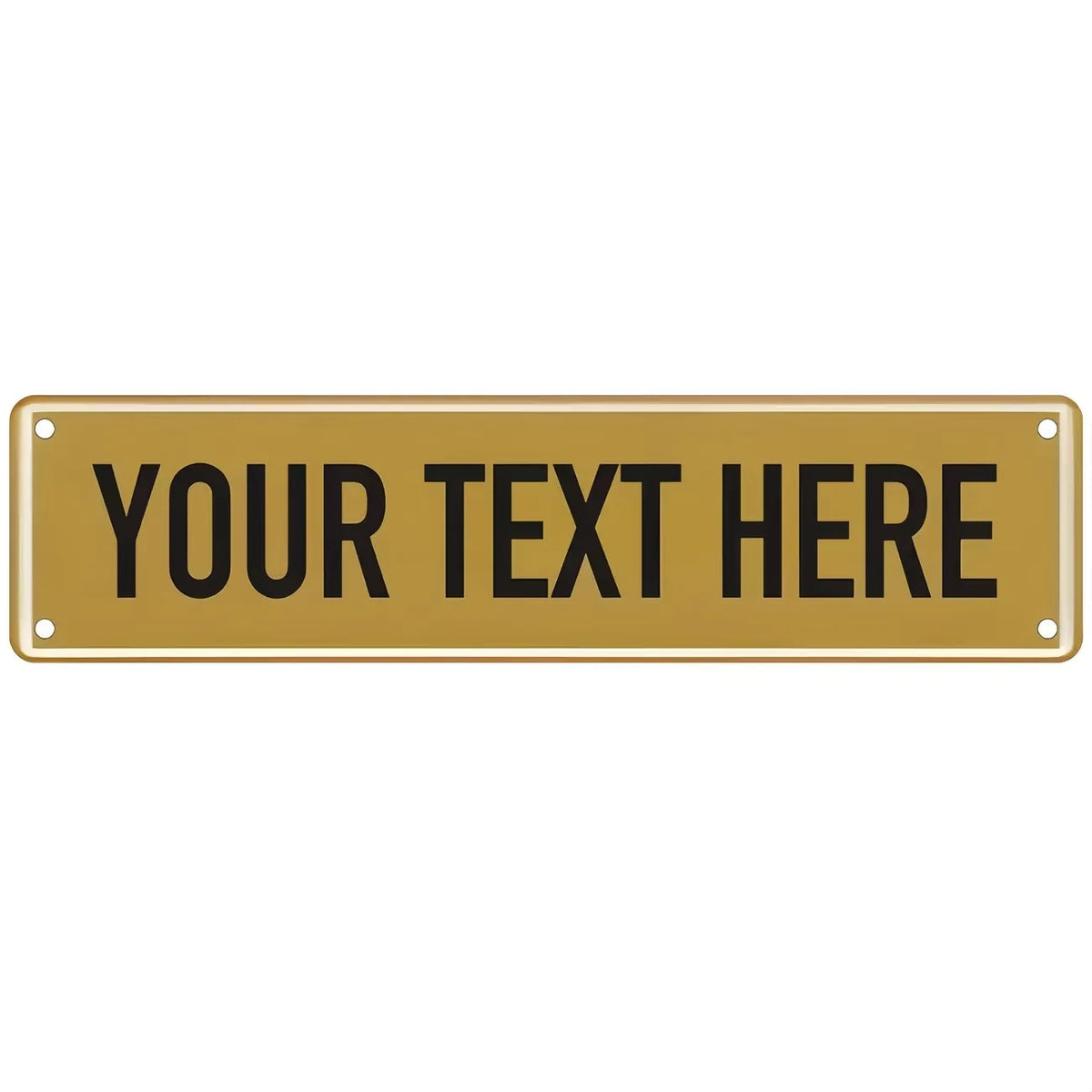 A rectangular brass-colored metal sign with the text YOUR TEXT HERE engraved or printed on it.