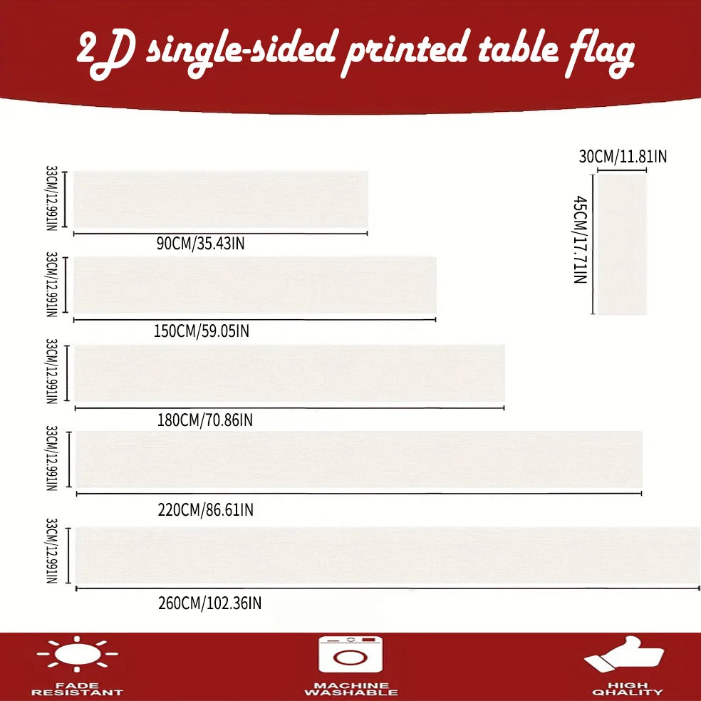 A set of 2D single-sided printed table flags in various lengths and a fade resistant machine washable product.