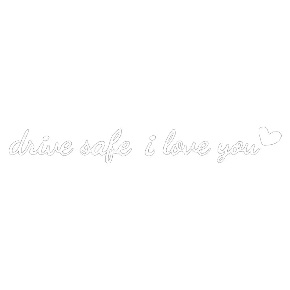 A white decal with the text drive safe i love you on a rearview mirror