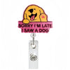 Glitter acrylic badge reel featuring a yellow dog face and the text Sorry I'm late I saw a dog