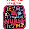 A set of glitter acrylic nurse badge charms featuring the text It's Me Hi I'm the Nurse It's Me