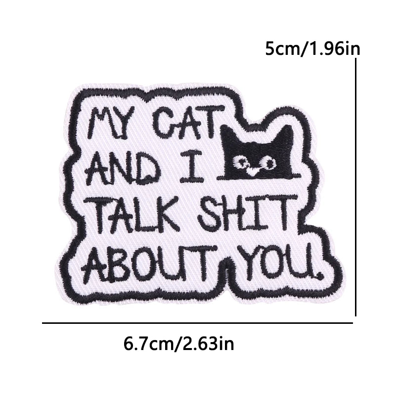 Black embroidered patch with white text that reads My Cat And I Talk Shit About You