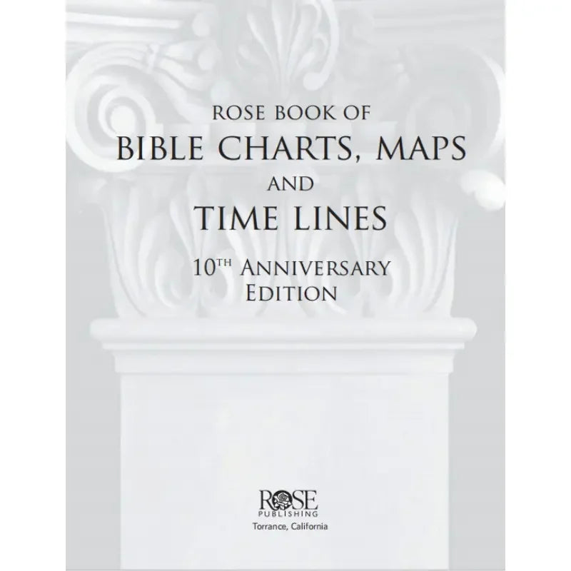 Rose Publishing Bible Charts, Maps & Time Lines - 10th Anniversary Edition