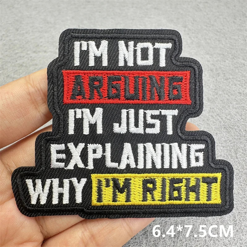 Black embroidered iron-on patch with text I'm not arguing I'm just explaining why I'm right