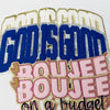 Embroidered patch featuring the text GOD IS GOOD and BOUJEE on a budget in gold and blue thread.