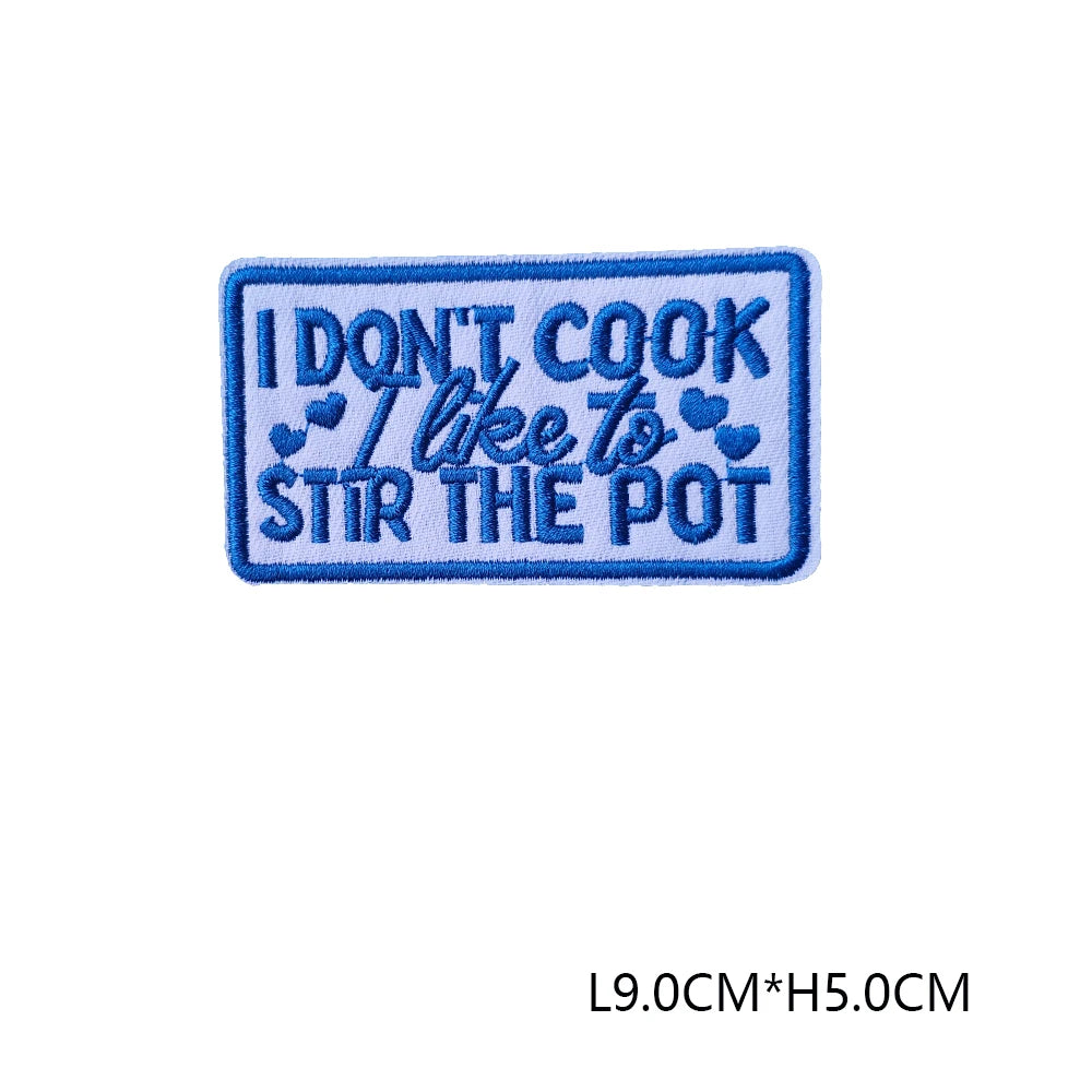 Blue embroidered patch with white text that reads I DON'T COOK I LIKE TO STIR THE POT