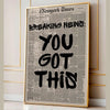 A framed canvas print featuring a vintage newspaper layout with the headline YOU GOT THIS