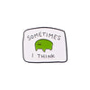 Cute Frog Enamel Pin with Sarcastic Quote