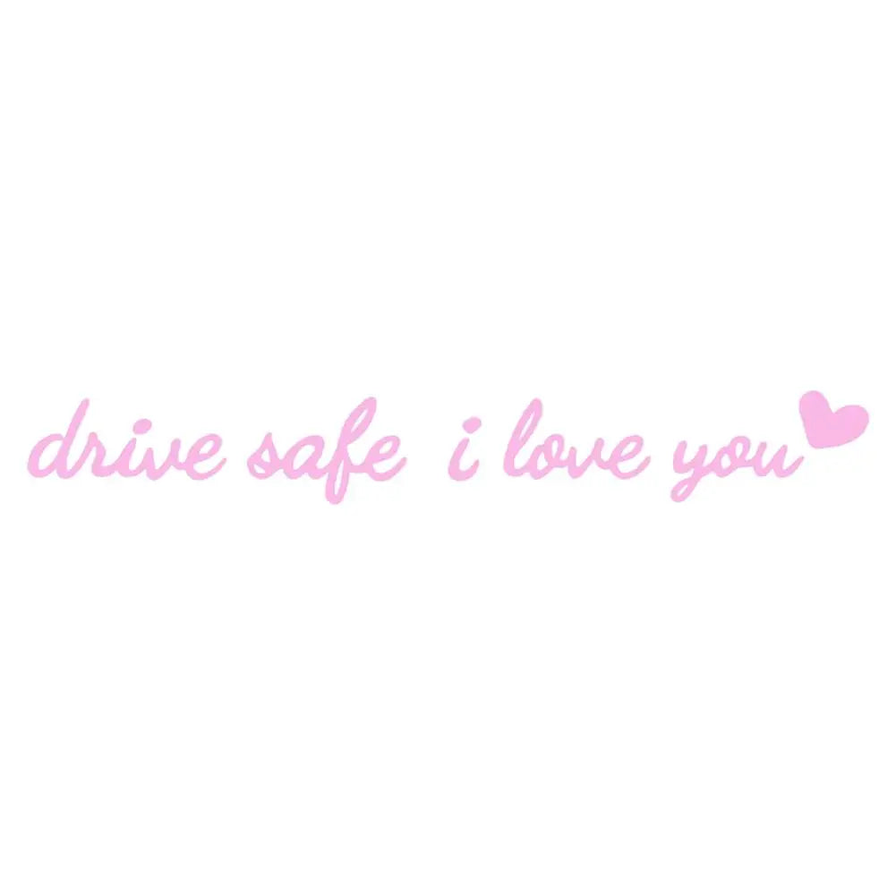 Pink text saying drive safe i love you on a rearview mirror decal