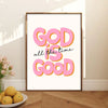 A framed canvas print featuring the text GOD is GOOD all the time in bright pink and orange lettering.