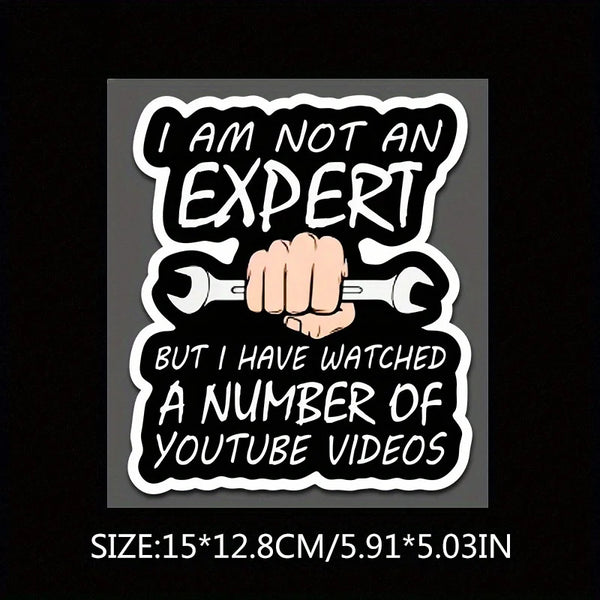 A black and white graphic saying I am not an expert but I have watched a number of YouTube videos with a wrench icon.
