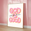 Pink and orange text on a white canvas print reads God is good all the time