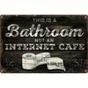 Vintage Metal Bathroom Sign - "This Is A Bathroom, Not An Internet Cafe"