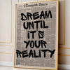 Framed canvas wall art featuring a vintage newspaper style quote that reads Dream Until It's Your Reality