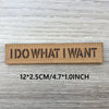Brown woven patch with black text reading I DO WHAT I WANT, measuring 12x2.5cm or 4.7x1.0inch.