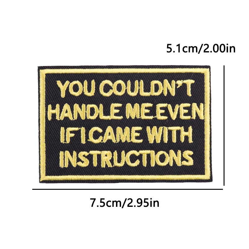Black embroidered iron-on patch with the text YOU COULDN'T HANDLE ME EVEN IF I CAME WITH INSTRUCTIONS