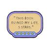Just One More Chapter Enamel Pin for Book Lovers