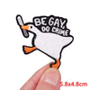 Embroidered patch featuring a cartoon duck with text that reads BE GAY DO CRIME