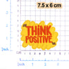 A yellow patch with orange text that reads THINK POSITIVE, measuring 7.5 x 6 cm.