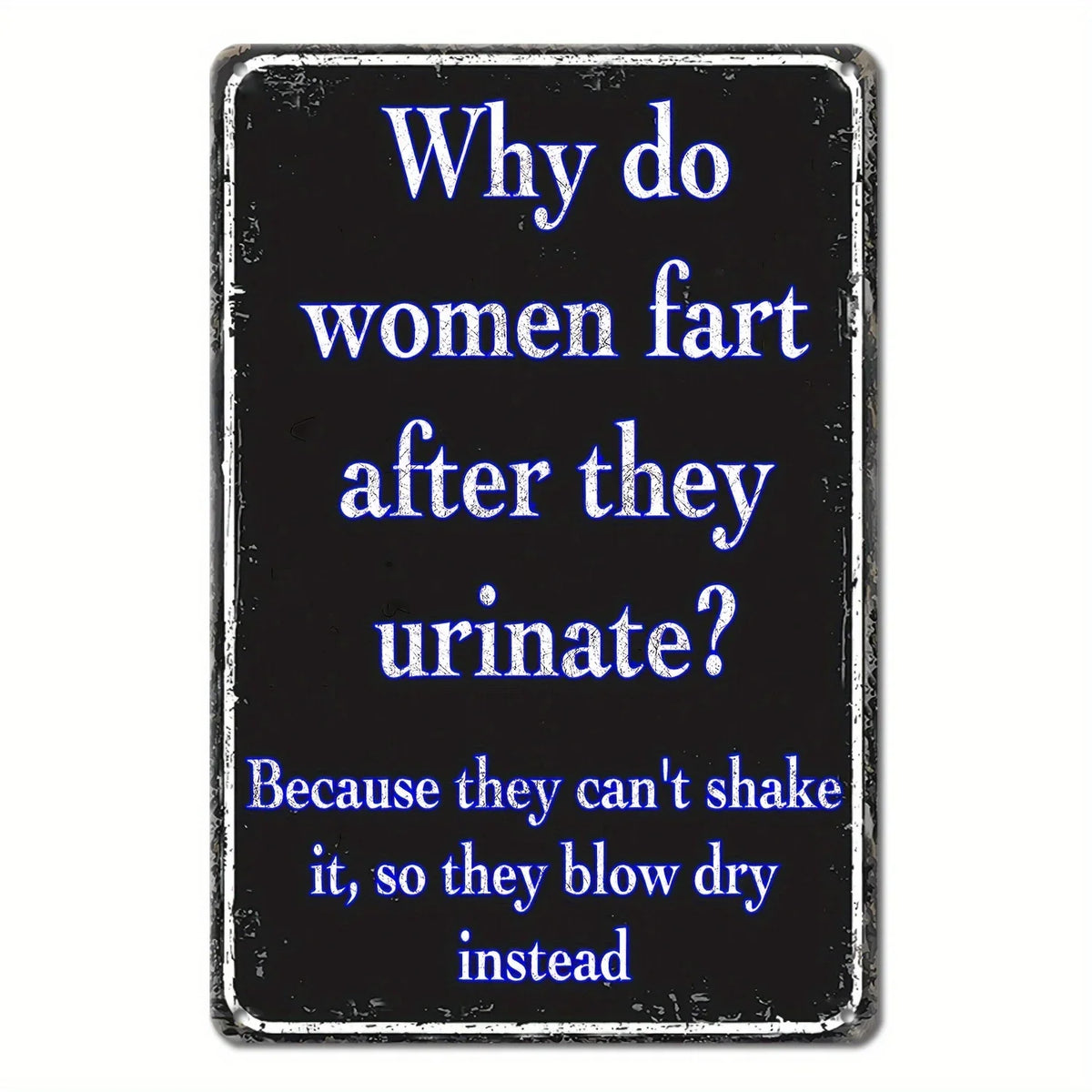 Panneau métallique vintage posant la question : Pourquoi les femmes font-elles des flatulences après avoir uriné ? La réponse