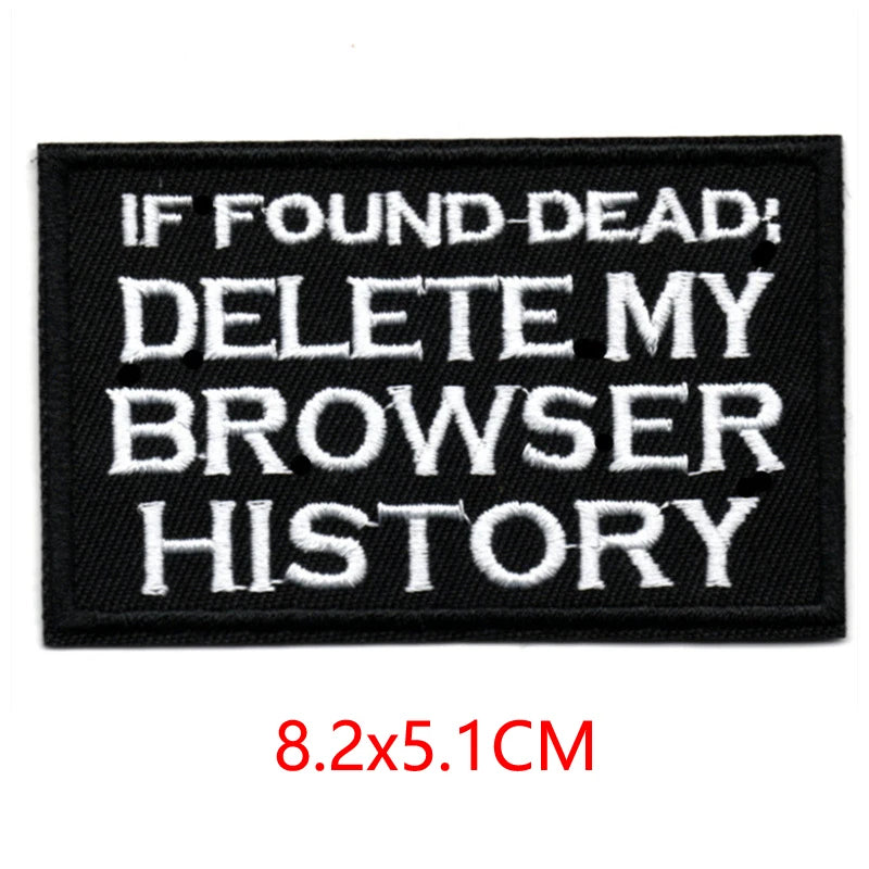 Black embroidered iron-on letter patch with white text that reads If found dead delete my browser history